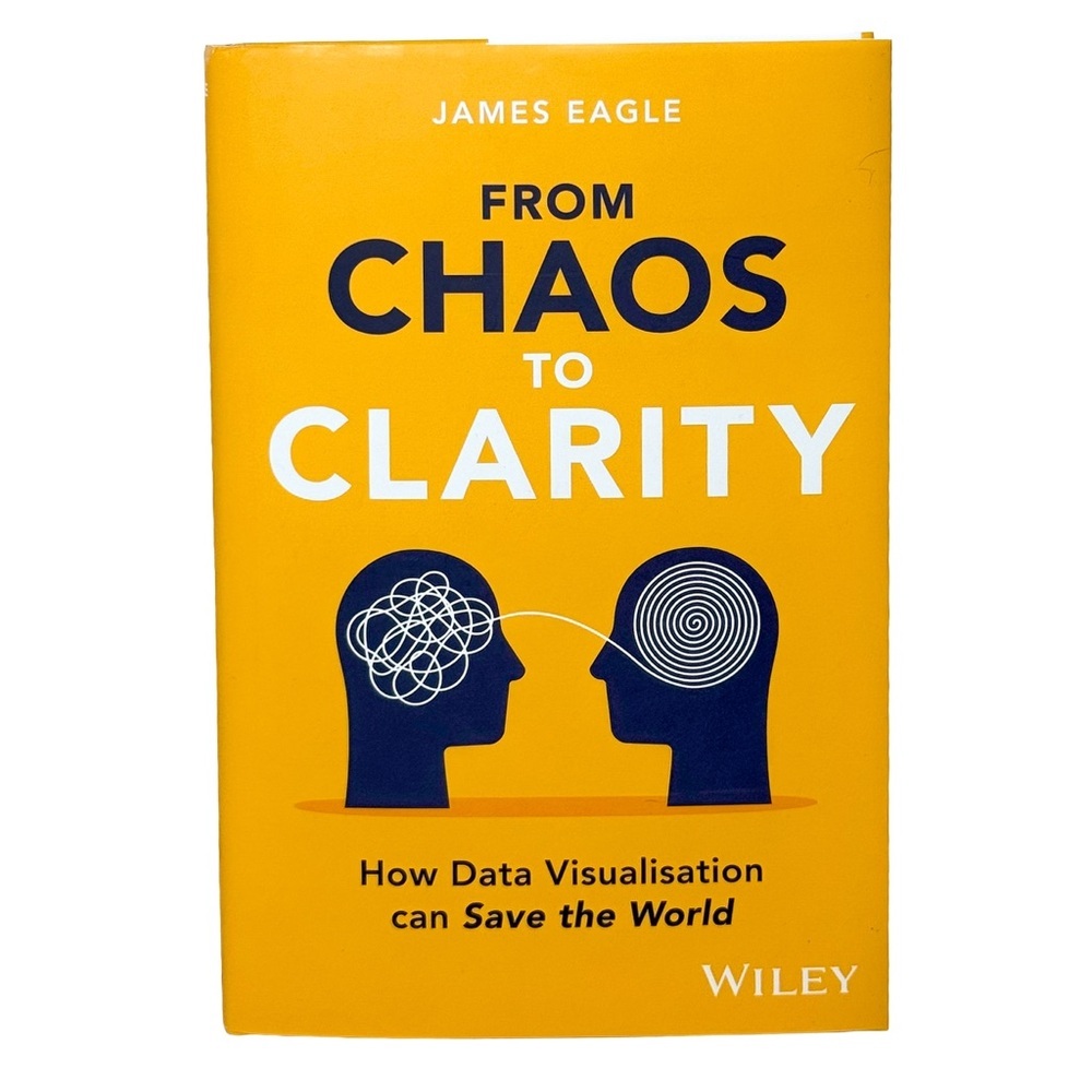 From Chaos to Clarity James Eagle Wiley AI‎ Data Visualisation Hardcover NEW